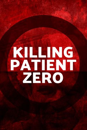 Killing Patient Zero's poster