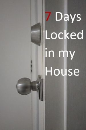 7 Days Locked in my House's poster