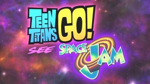 Teen Titans Go! See Space Jam's poster