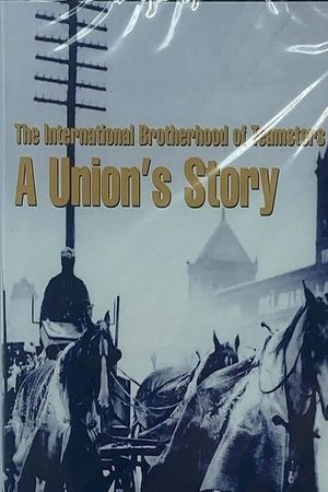 The International Brotherhood of Teamsters; A union's story's poster