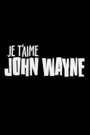 Je t'aime John Wayne's poster