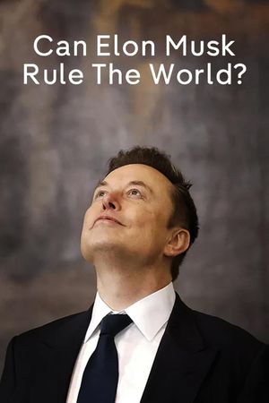 Can Elon Musk Rule The World?'s poster
