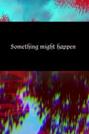 Something Might Happen's poster