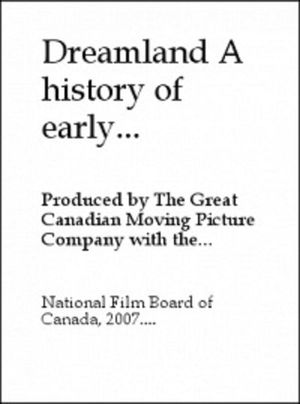 Dreamland: A History of Early Canadian Movies 1895-1939's poster