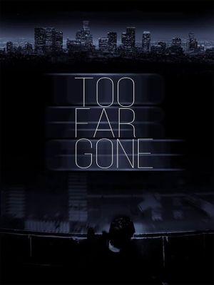 Too Far Gone's poster