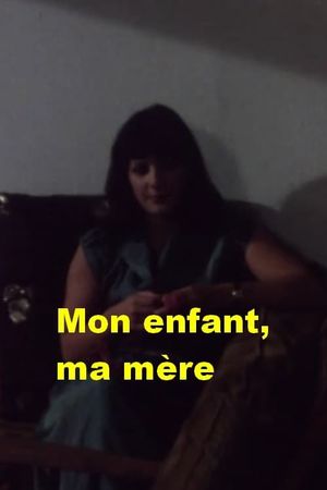 Mon enfant, ma mère's poster
