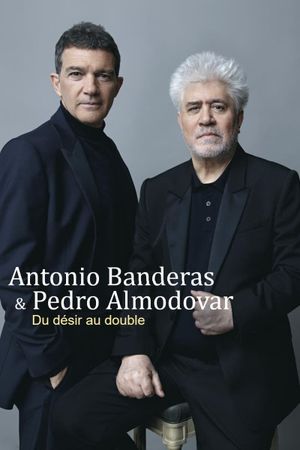 Antonio Banderas et Pedro Almodóvar : Du Désir au Double's poster