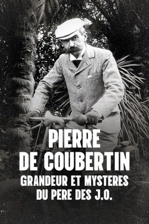 Pierre de Coubertin : Grandeur et mystères du père des J.O.'s poster