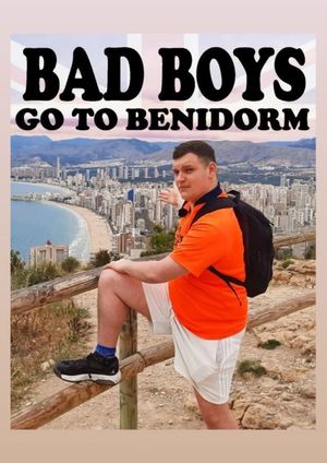 Bad Boys Go To Benidorm's poster