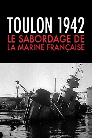 Toulon 1942, le sabordage de la marine française's poster