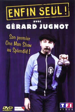 Gérard Jugnot - Enfin seul's poster