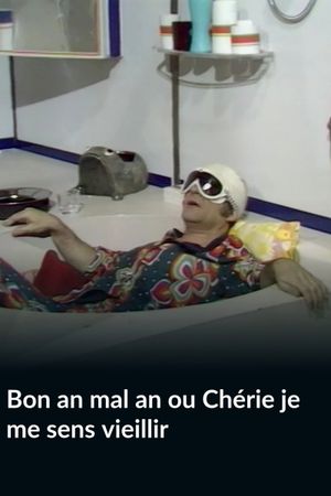 Bon an mal ou Chérie je me sens vieillir's poster