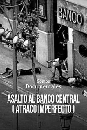 Asalto al Banco Central (Atraco Imperfecto)'s poster