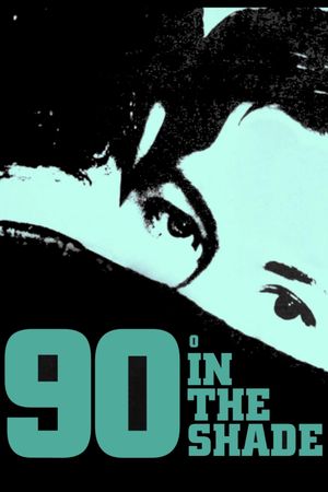 90 Degrees in the Shade's poster