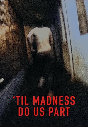 'Til Madness Do Us Part's poster