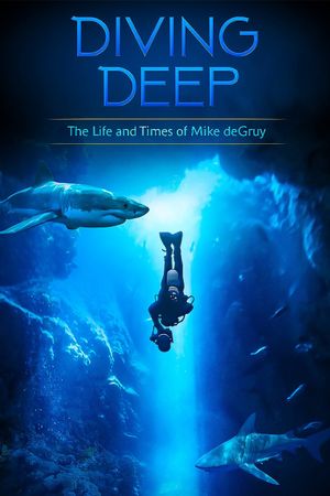 Diving Deep: The Life and Times of Mike deGruy's poster