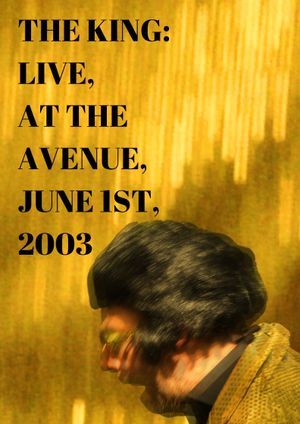 The King: LIVE at the Avenue, June 1st, 2003's poster