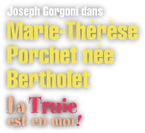 Marie-Thérèse Porchet, née Bertholet - La Truie est en moi !'s poster