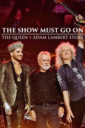 The Show Must Go On: The Queen + Adam Lambert Story's poster