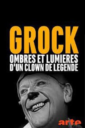 Grock, ombres et lumières d'un clown de légende's poster