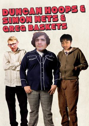 DUNCAN HOOPS & SIMON NETS & GREG BASKETS's poster