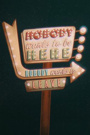 Nobody Wants to Be Here, Nobody Wants to Leave's poster