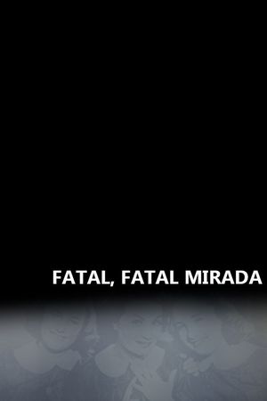 Fatal, Fatal Mirada's poster