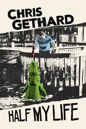 Chris Gethard: Half My Life's poster