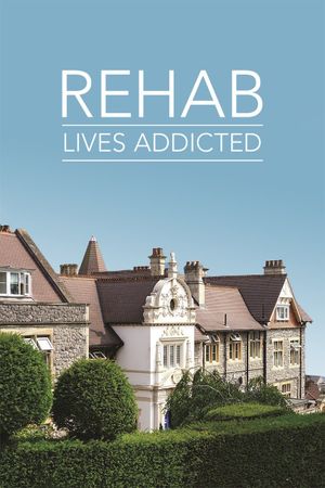 Rehab: Lives Addicted's poster
