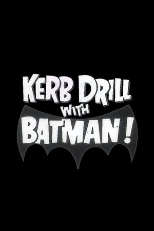 Kerb Drill with Batman!'s poster