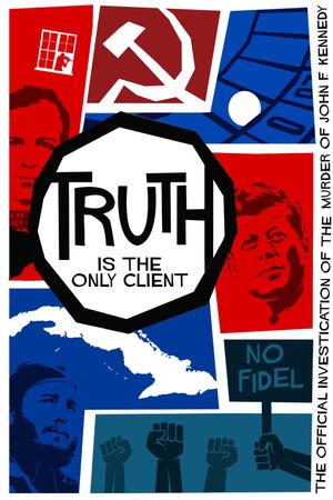 Truth is the Only Client: The Official Investigation of the Murder of John F. Kennedy's poster