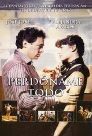 Perdóname todo's poster
