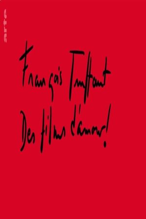 François Truffaut: Des films d'amour !'s poster