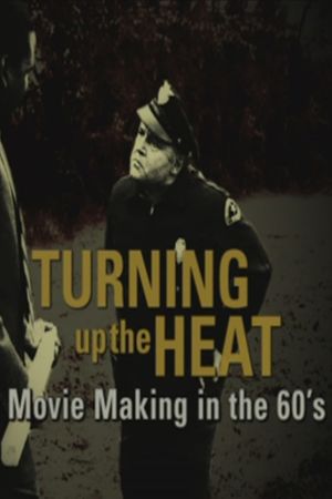 Turning Up the Heat: Movie Making in the 60's's poster