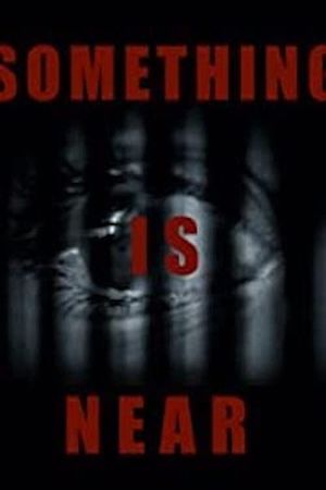 Something Is Near's poster