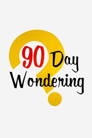 90 Day Wondering's poster