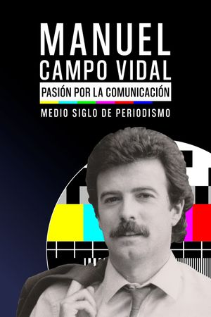 Manuel Campo Vidal: pasión por la Comunicación.'s poster