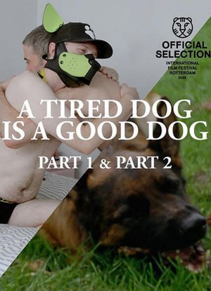 A Tired Dog is a Good Dog Parts 1 & 2's poster