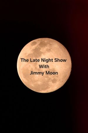 The Late Night show With Jimmy Moon's poster