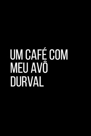 Um Café com Meu Avô Durval's poster