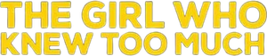 The Girl Who Knew Too Much's poster