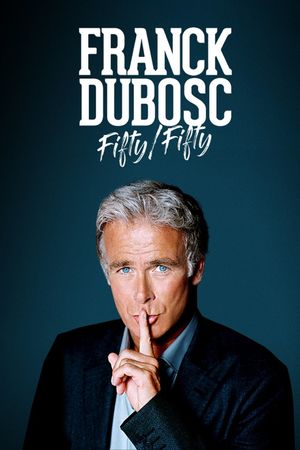 Franck Dubosc: Fifty - Fifty's poster
