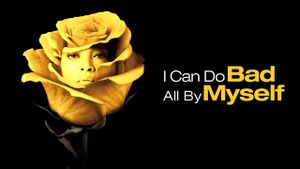 I Can Do Bad All by Myself's poster
