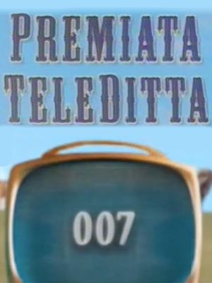 Premiata Teleditta - 007's poster