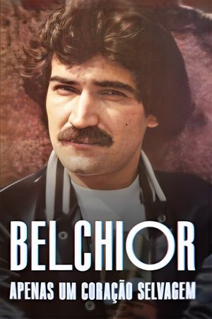 Belchior: Apenas um Coração Selvagem's poster