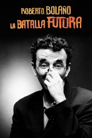 Roberto Bolaño. La batalla futura's poster image