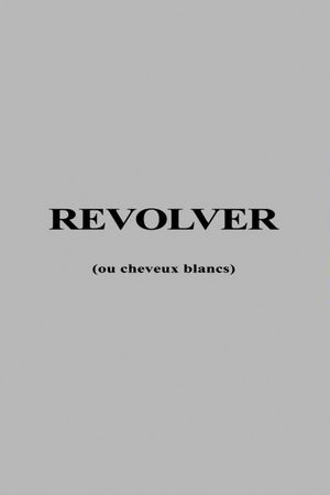 Revolver ou Cheveux Blancs's poster