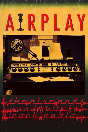 Airplay: The Rise and Fall of Rock Radio's poster