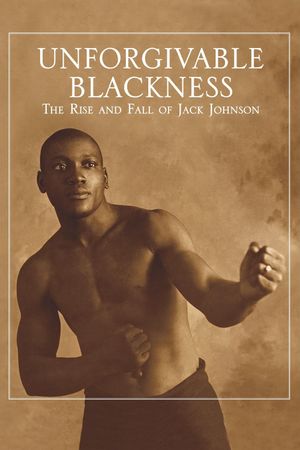 Unforgivable Blackness: The Rise and Fall of Jack Johnson's poster