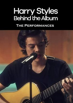 Harry Styles: Behind the Album - The Performances's poster